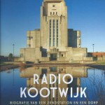 Radio Kootwijk - biografie van een zendstation en een dorp in het hart van de Veluwe